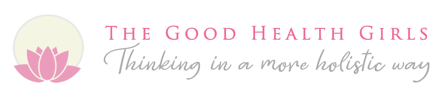 The Good Health Girls - Thinking in a more holistic way